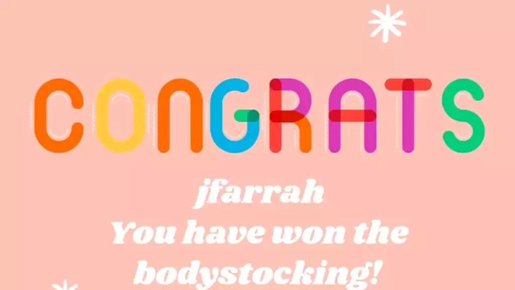 winner of the body stocking competition is.... *jfarrah* dm me now sir and collect your prize!
