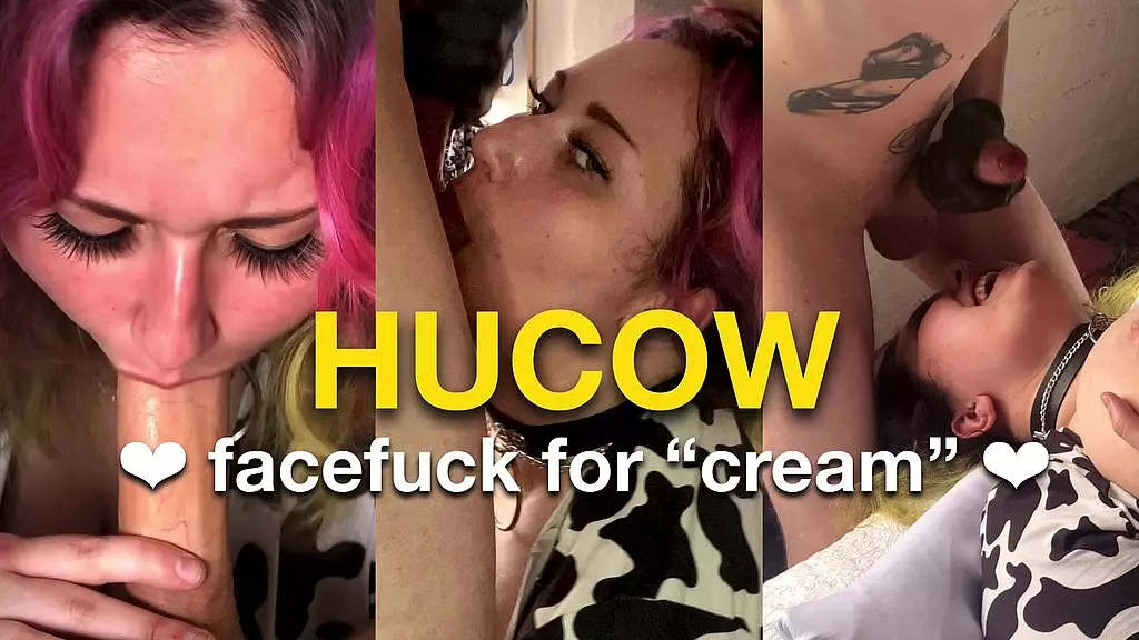 hucow: facefuck for “cream”