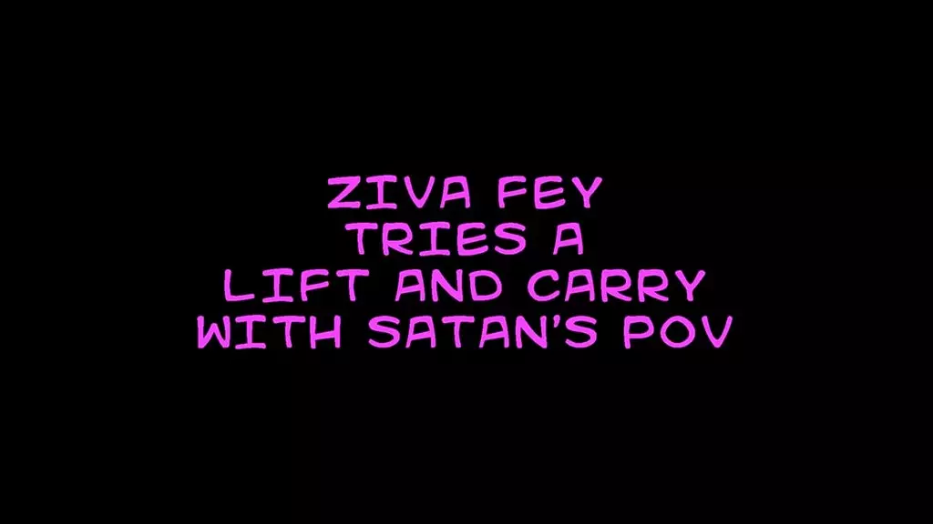 ziva fey tries a lift and carry with satans pov