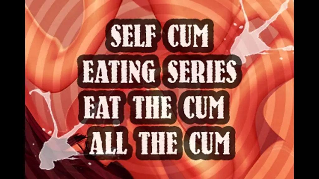 self cum eating series eat the cum all the cum by goddesslana