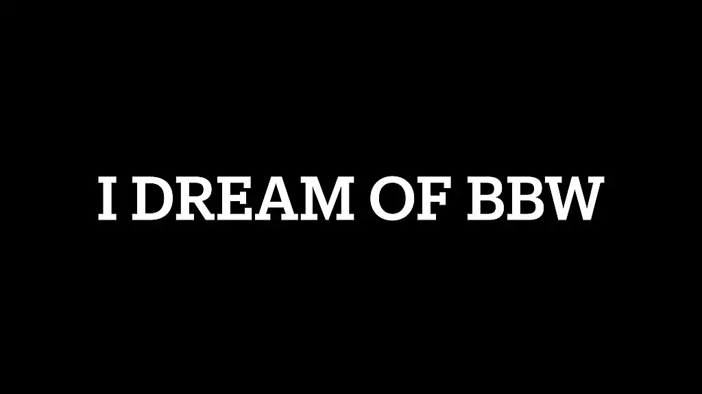 i dream of bbw