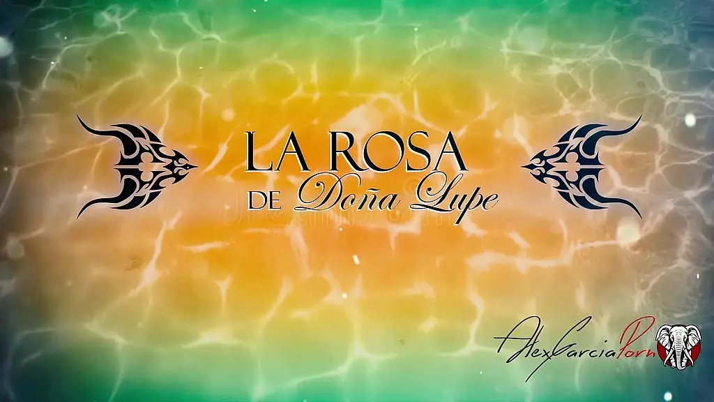 agax the rose of dona lupe - xxx version - cap 1 - the virgin