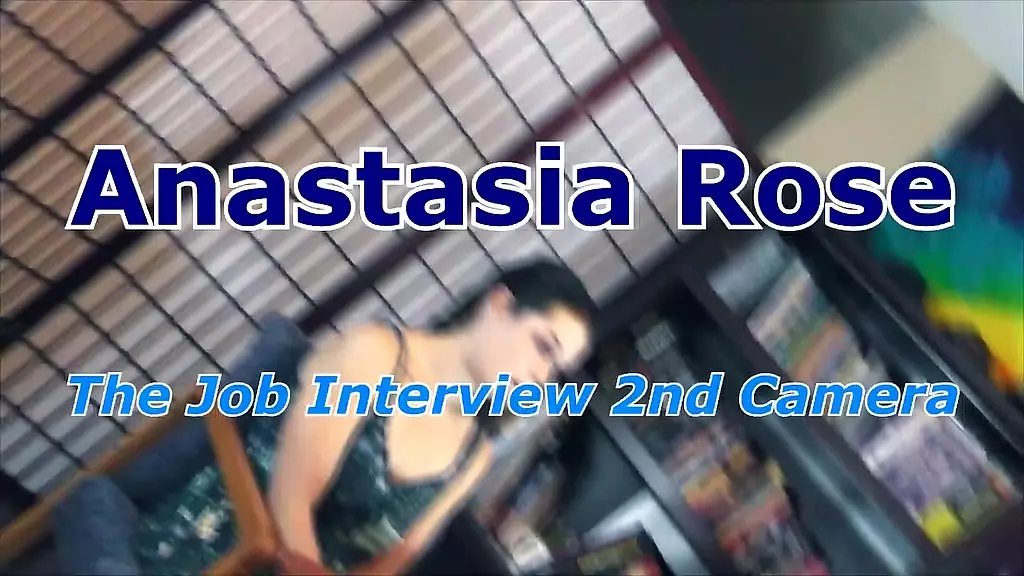 anastasia rose the job interview 2nd camera